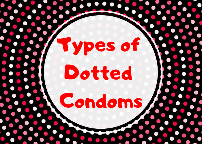 Types of dotted condoms
